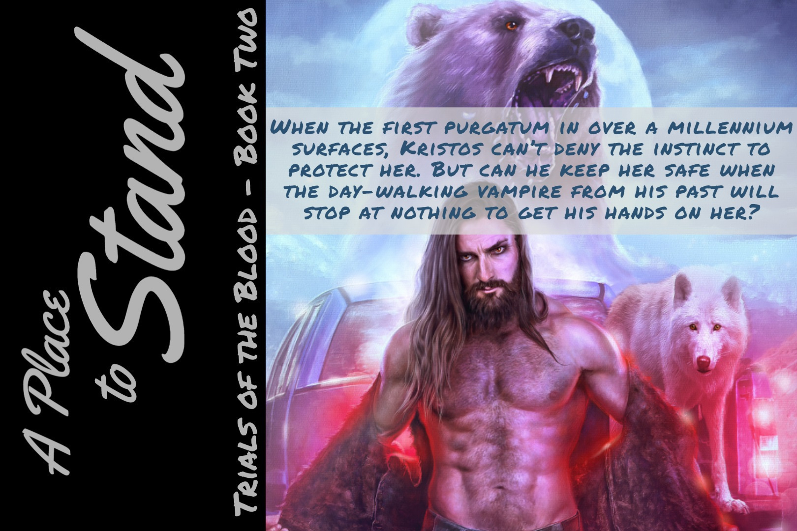 A PLACE TO STAND - TRIALS OF THE BLOOD, BOOK TWO - When the first purgatum in over a millennium surfaces, Kristos can't deny the instinct to protect her. But can he keep her safe when the albino daywalking vampire from his past will stop at nothing to get his hands on her? - Available NOW at all major retailers!
